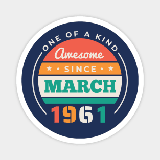 Retro Awesome Since March 1961 Birthday Vintage Bday 1961 Magnet